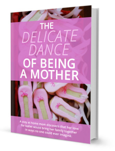 The Delicate Dance Of Being A Mother