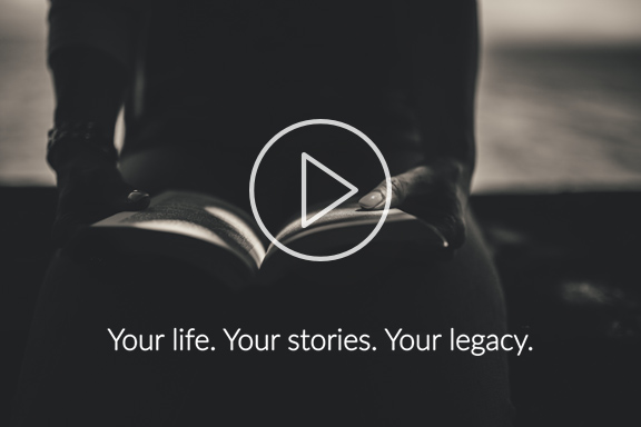 Your life. Your Stories. Your Legacy.
